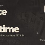 Once In A Lifetime: Post-punk and the subculture 1978-84